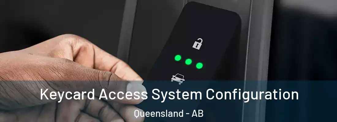  Keycard Access System Configuration Queensland - AB