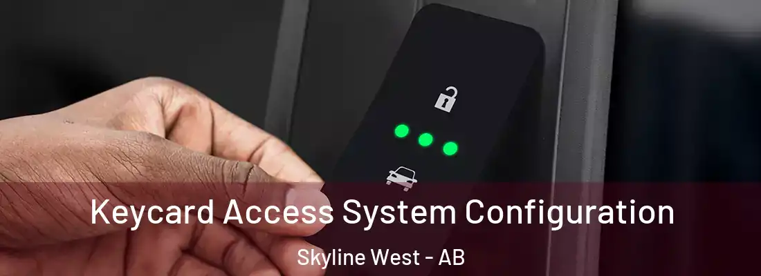 Keycard Access System Configuration Skyline West - AB