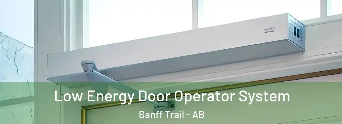  Low Energy Door Operator System Banff Trail - AB