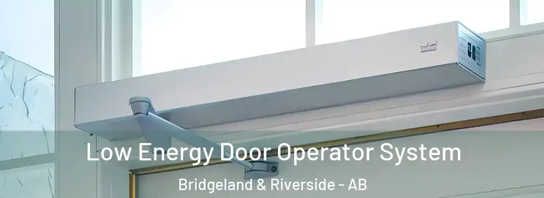  Low Energy Door Operator System Bridgeland & Riverside - AB