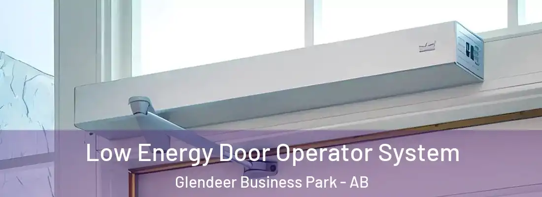  Low Energy Door Operator System Glendeer Business Park - AB