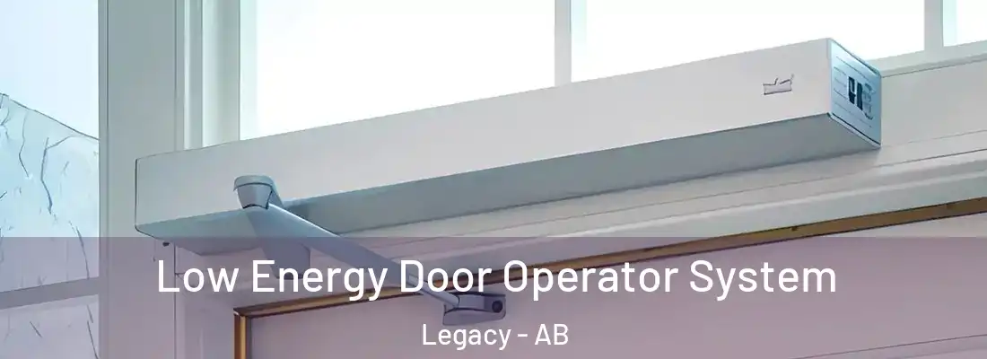  Low Energy Door Operator System Legacy - AB