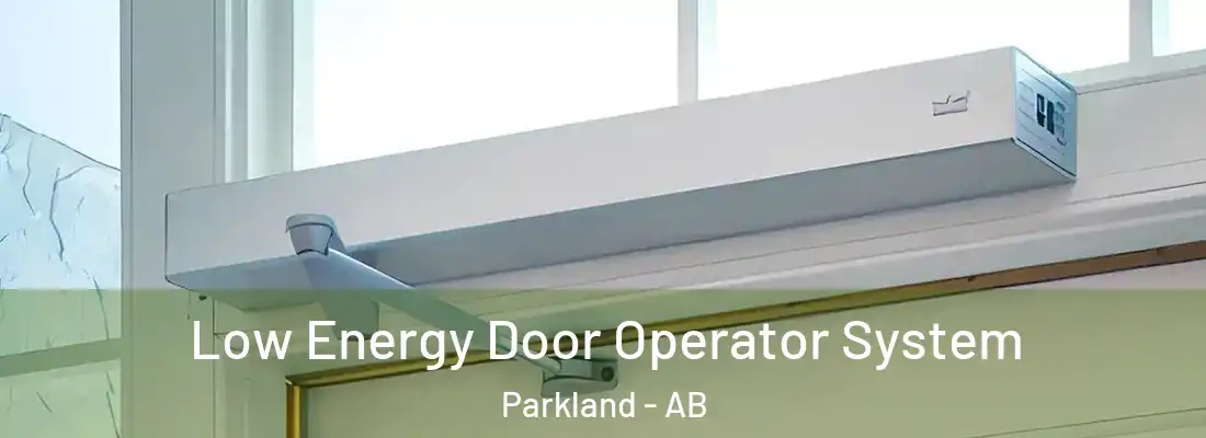  Low Energy Door Operator System Parkland - AB