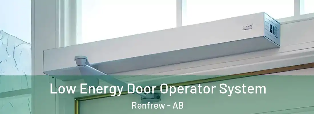  Low Energy Door Operator System Renfrew - AB
