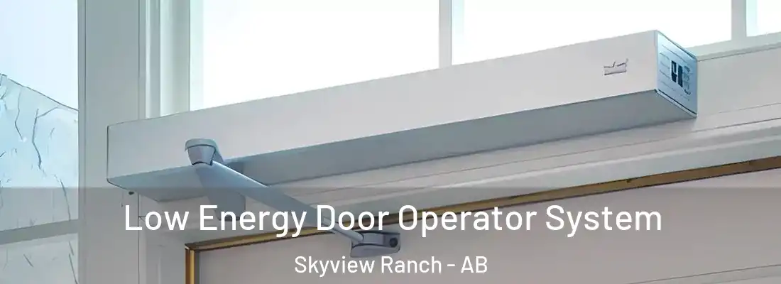  Low Energy Door Operator System Skyview Ranch - AB