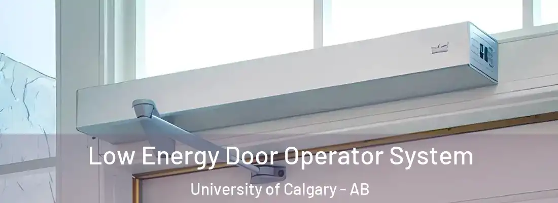  Low Energy Door Operator System University of Calgary - AB