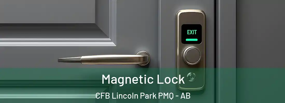  Magnetic Lock CFB Lincoln Park PMQ - AB