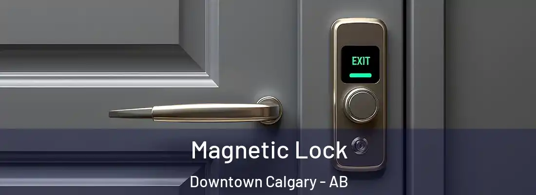  Magnetic Lock Downtown Calgary - AB