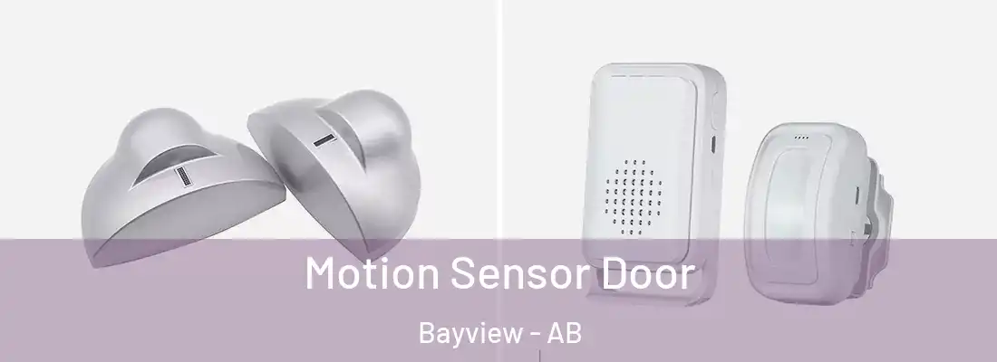  Motion Sensor Door Bayview - AB