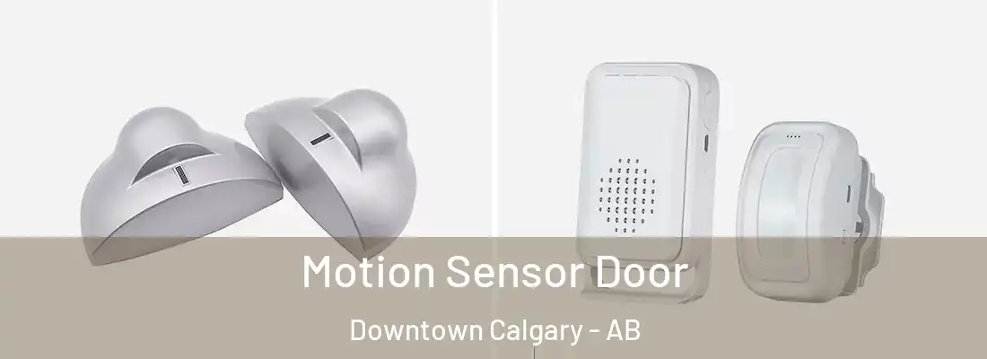  Motion Sensor Door Downtown Calgary - AB