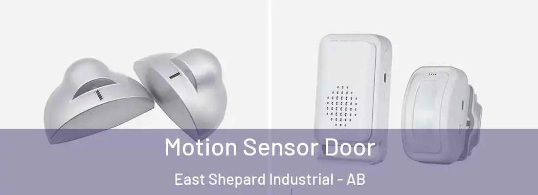  Motion Sensor Door East Shepard Industrial - AB
