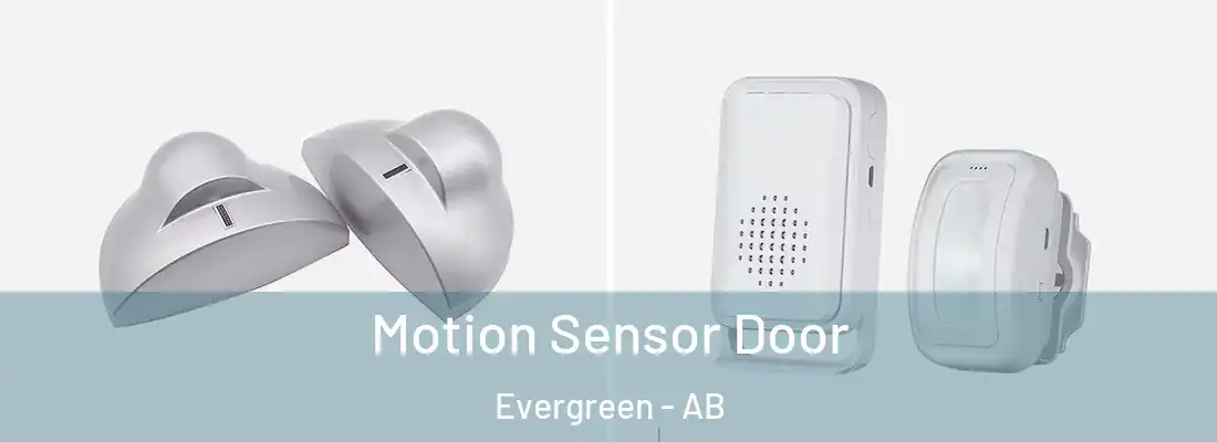  Motion Sensor Door Evergreen - AB