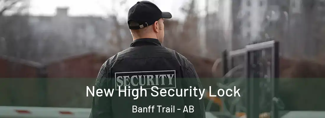  New High Security Lock Banff Trail - AB