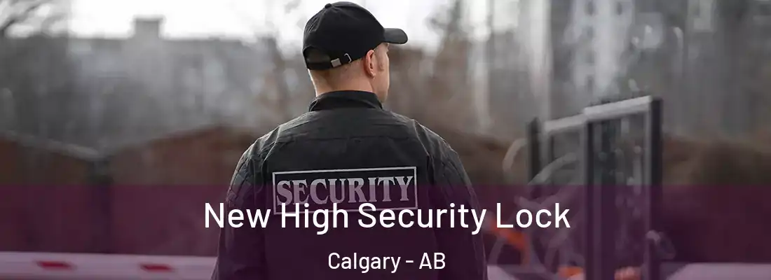  New High Security Lock Calgary - AB