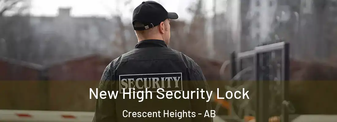  New High Security Lock Crescent Heights - AB