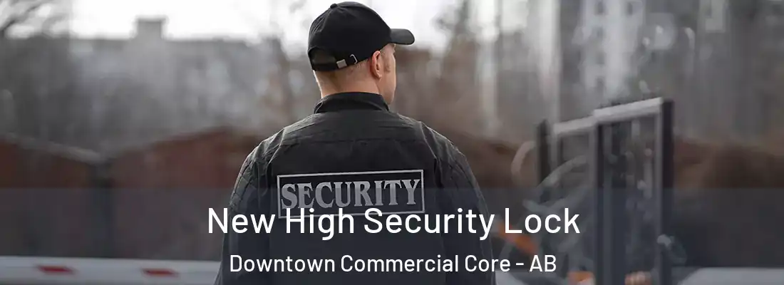  New High Security Lock Downtown Commercial Core - AB