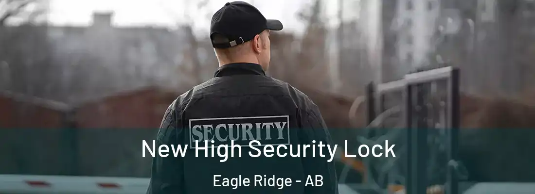  New High Security Lock Eagle Ridge - AB