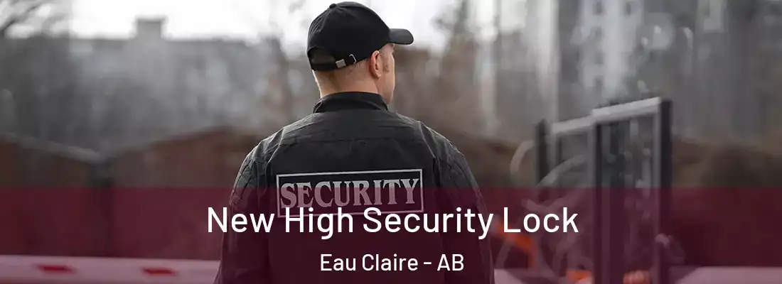  New High Security Lock Eau Claire - AB