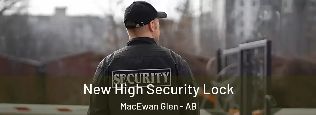 New High Security Lock MacEwan Glen - AB