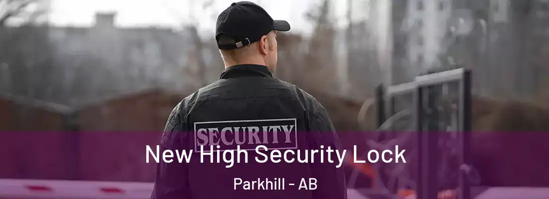  New High Security Lock Parkhill - AB