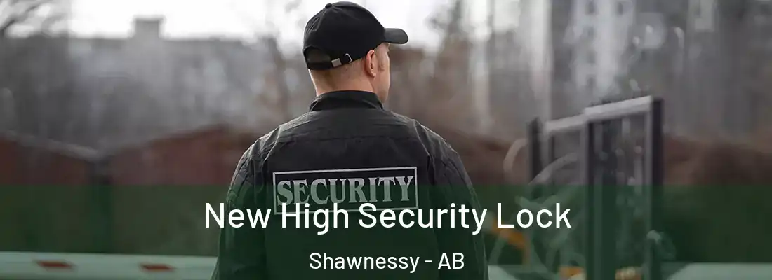  New High Security Lock Shawnessy - AB