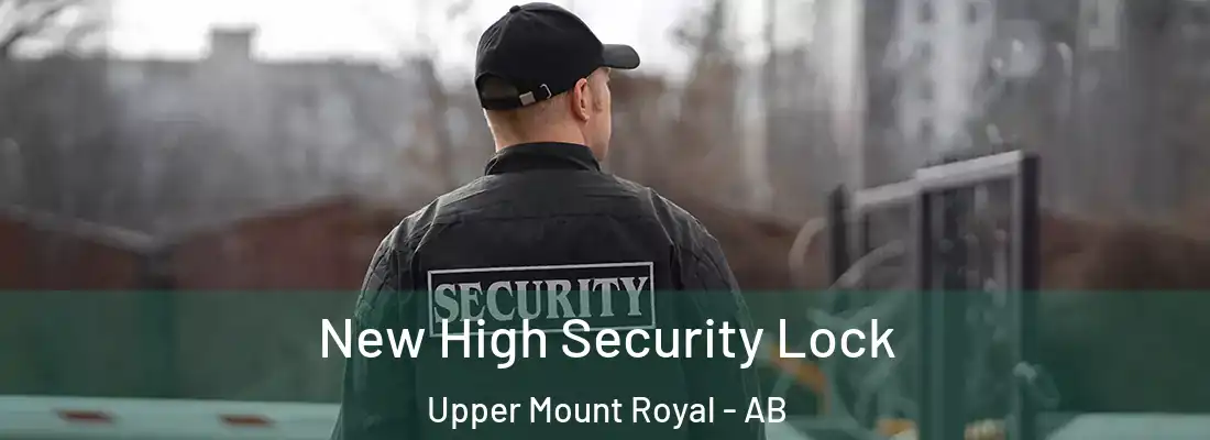  New High Security Lock Upper Mount Royal - AB