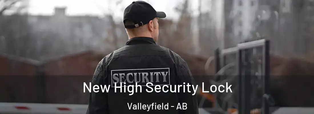  New High Security Lock Valleyfield - AB