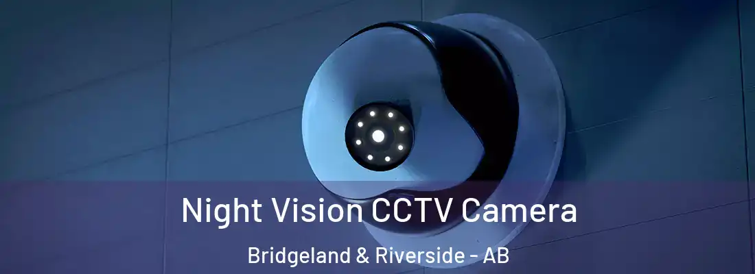  Night Vision CCTV Camera Bridgeland & Riverside - AB