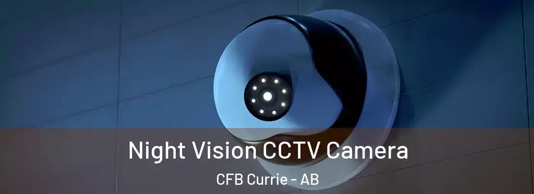  Night Vision CCTV Camera CFB Currie - AB