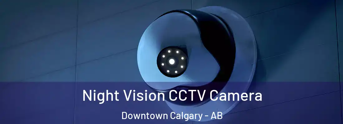  Night Vision CCTV Camera Downtown Calgary - AB
