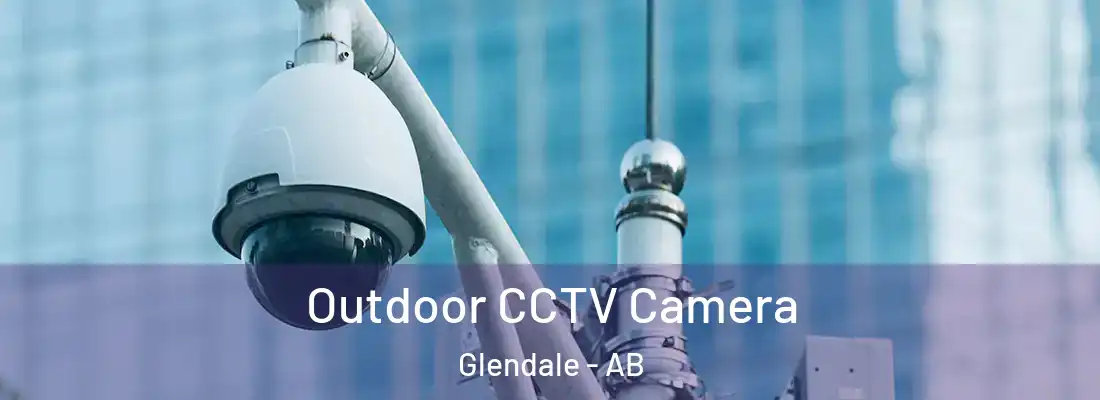 Outdoor CCTV Camera Glendale - AB