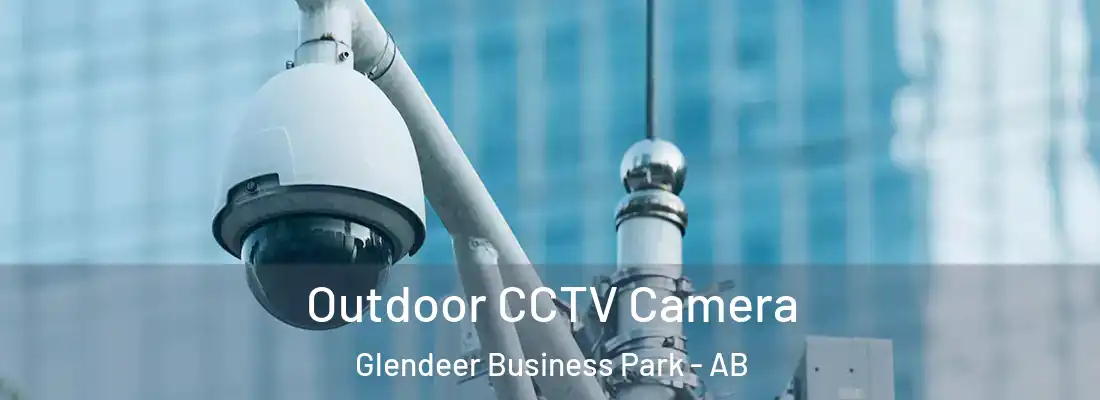  Outdoor CCTV Camera Glendeer Business Park - AB
