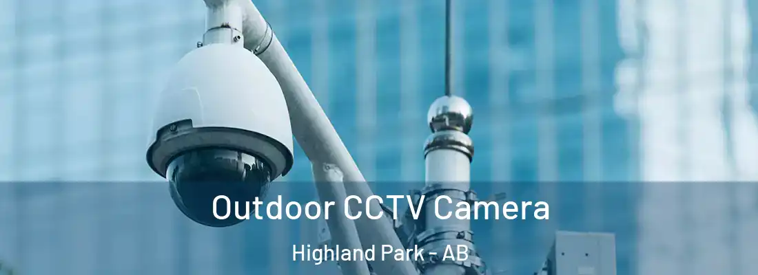  Outdoor CCTV Camera Highland Park - AB