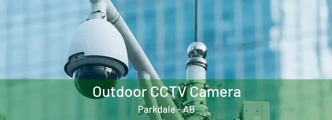  Outdoor CCTV Camera Parkdale - AB