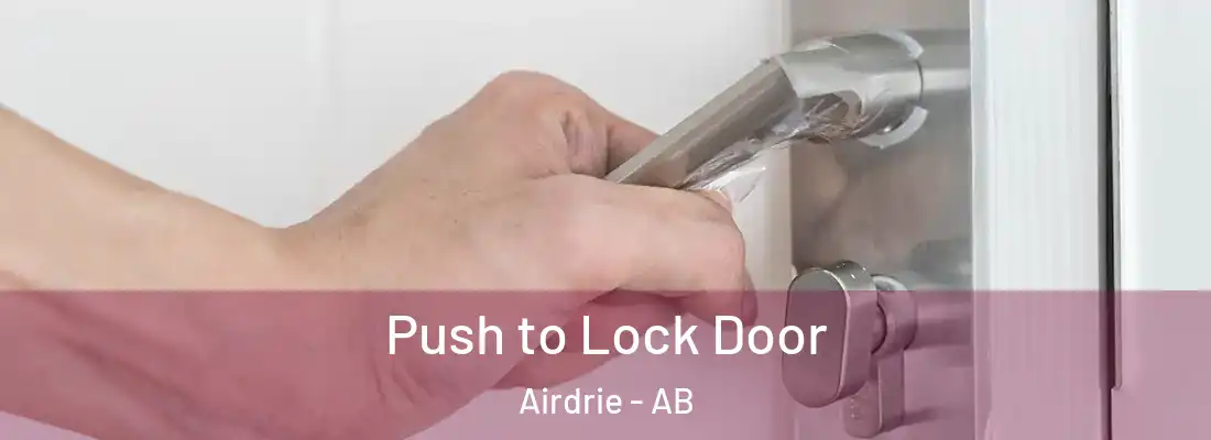  Push to Lock Door Airdrie - AB