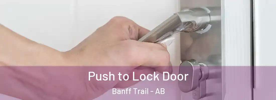  Push to Lock Door Banff Trail - AB