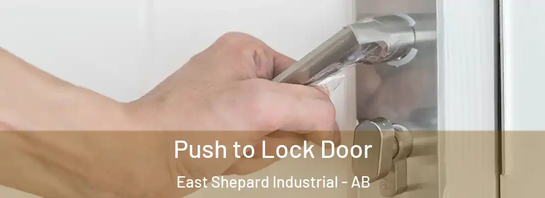  Push to Lock Door East Shepard Industrial - AB
