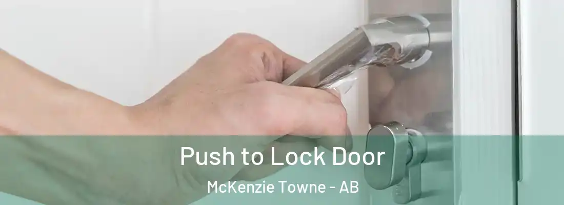 Push to Lock Door McKenzie Towne - AB