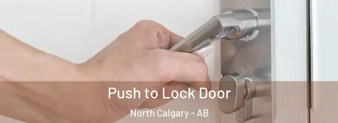  Push to Lock Door North Calgary - AB