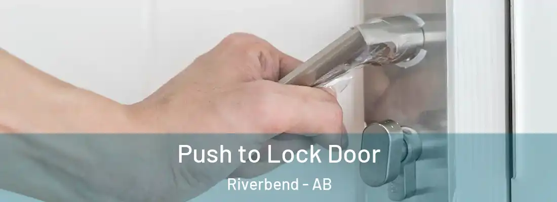  Push to Lock Door Riverbend - AB