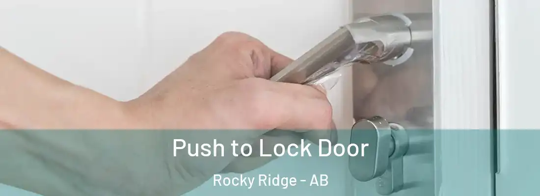  Push to Lock Door Rocky Ridge - AB