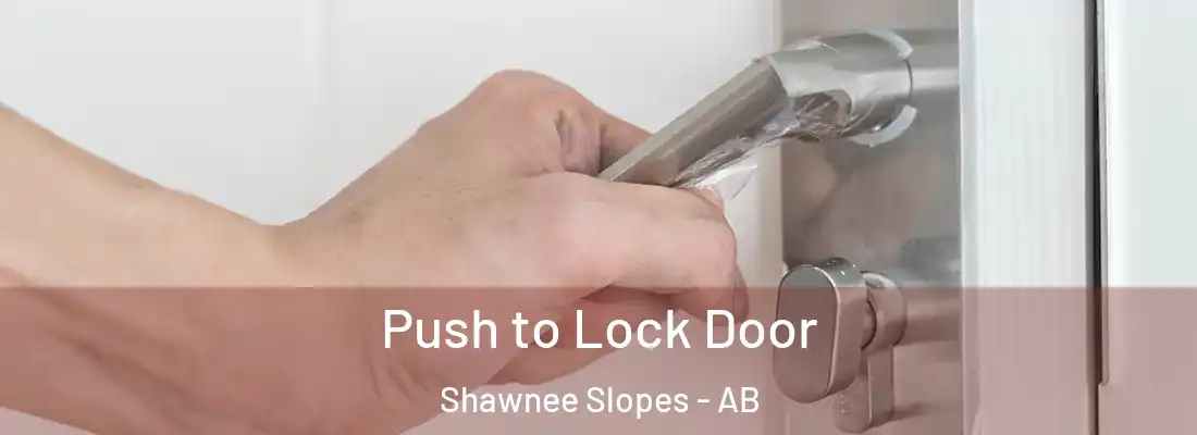  Push to Lock Door Shawnee Slopes - AB