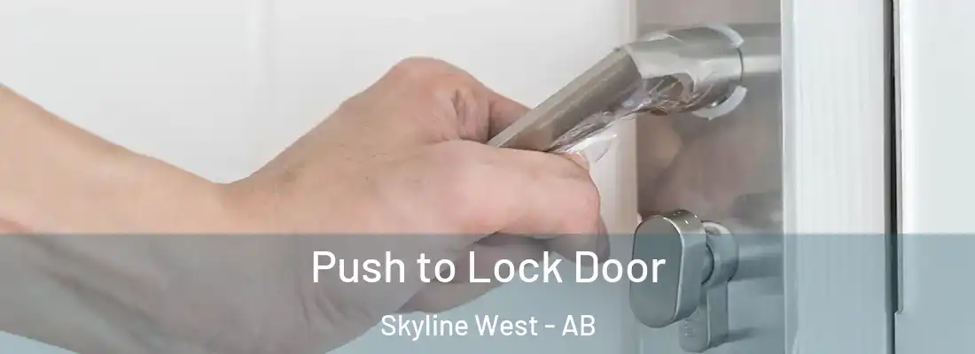  Push to Lock Door Skyline West - AB