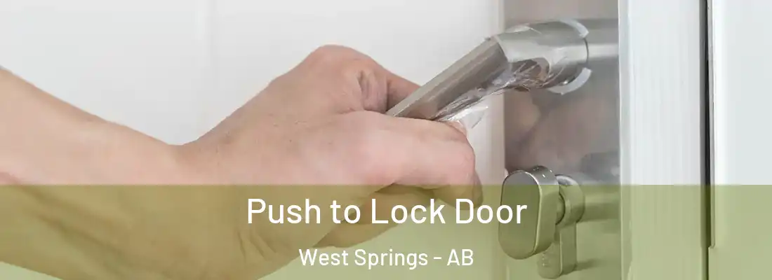  Push to Lock Door West Springs - AB