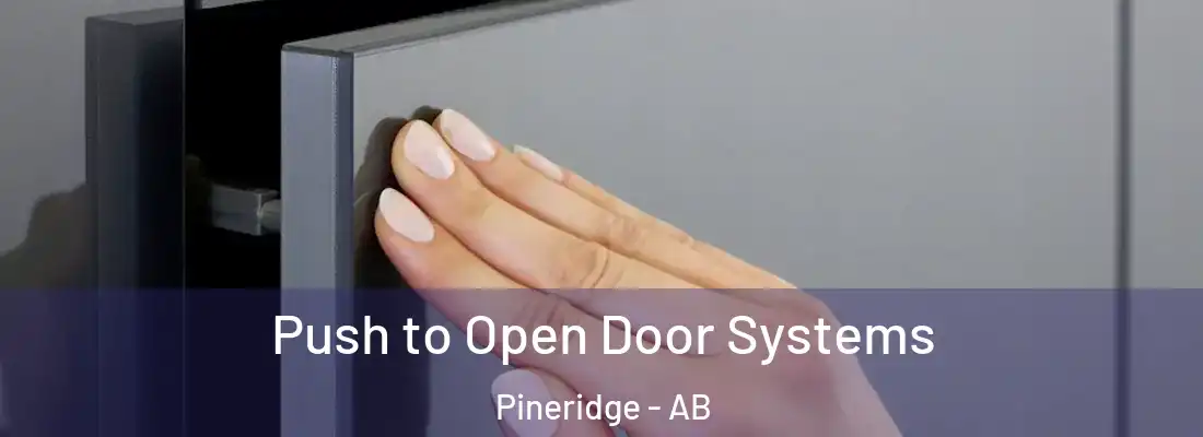  Push to Open Door Systems Pineridge - AB