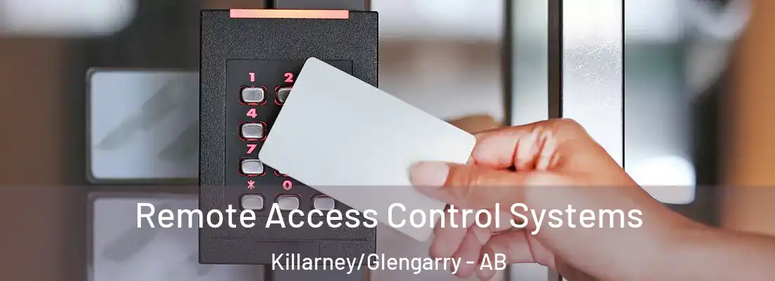  Remote Access Control Systems Killarney/Glengarry - AB