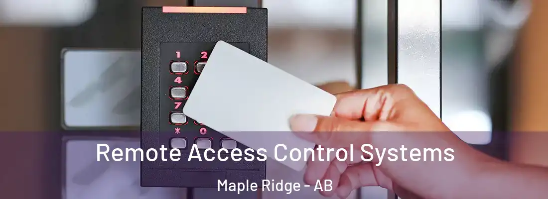 Remote Access Control Systems Maple Ridge - AB