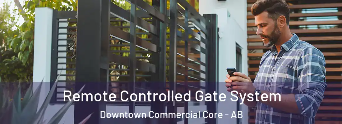  Remote Controlled Gate System Downtown Commercial Core - AB