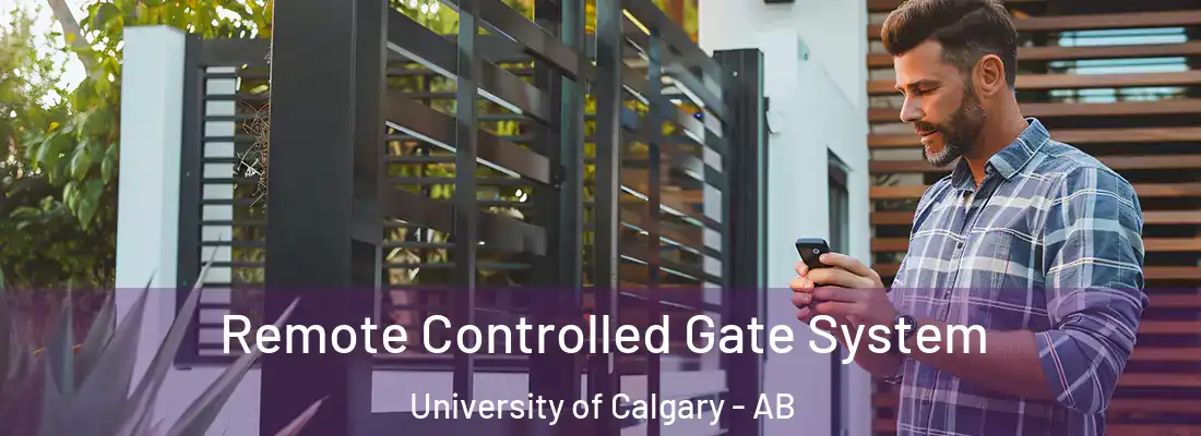  Remote Controlled Gate System University of Calgary - AB