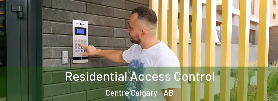  Residential Access Control Centre Calgary - AB